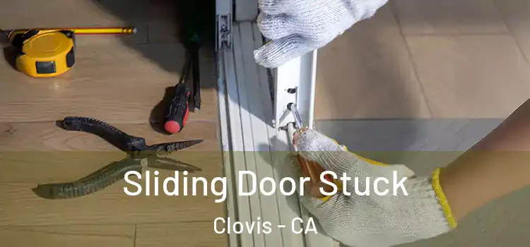  Sliding Door Stuck Clovis - CA