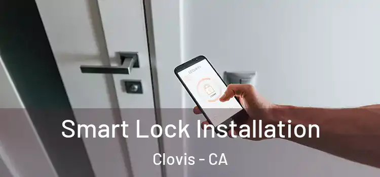 Smart Lock Installation Clovis - CA